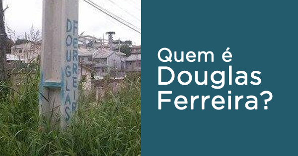 Quem é Douglas Ferreira?