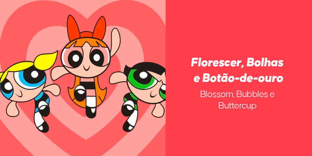 Florescer, Bolhas e Botão-de-ouro