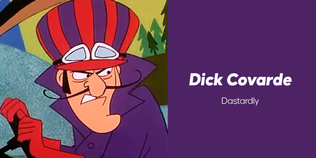 Dick Vigarista ou Covarde?